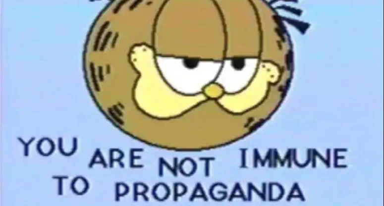 'You are not immune to propaganda' Garfield meme